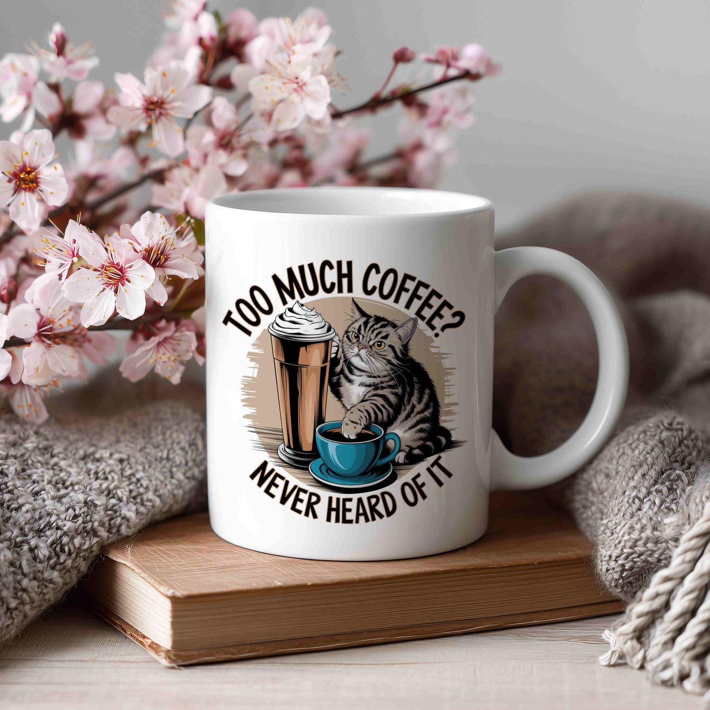 Too Much Coffee? Never Heard Of It Mug 🐱☕