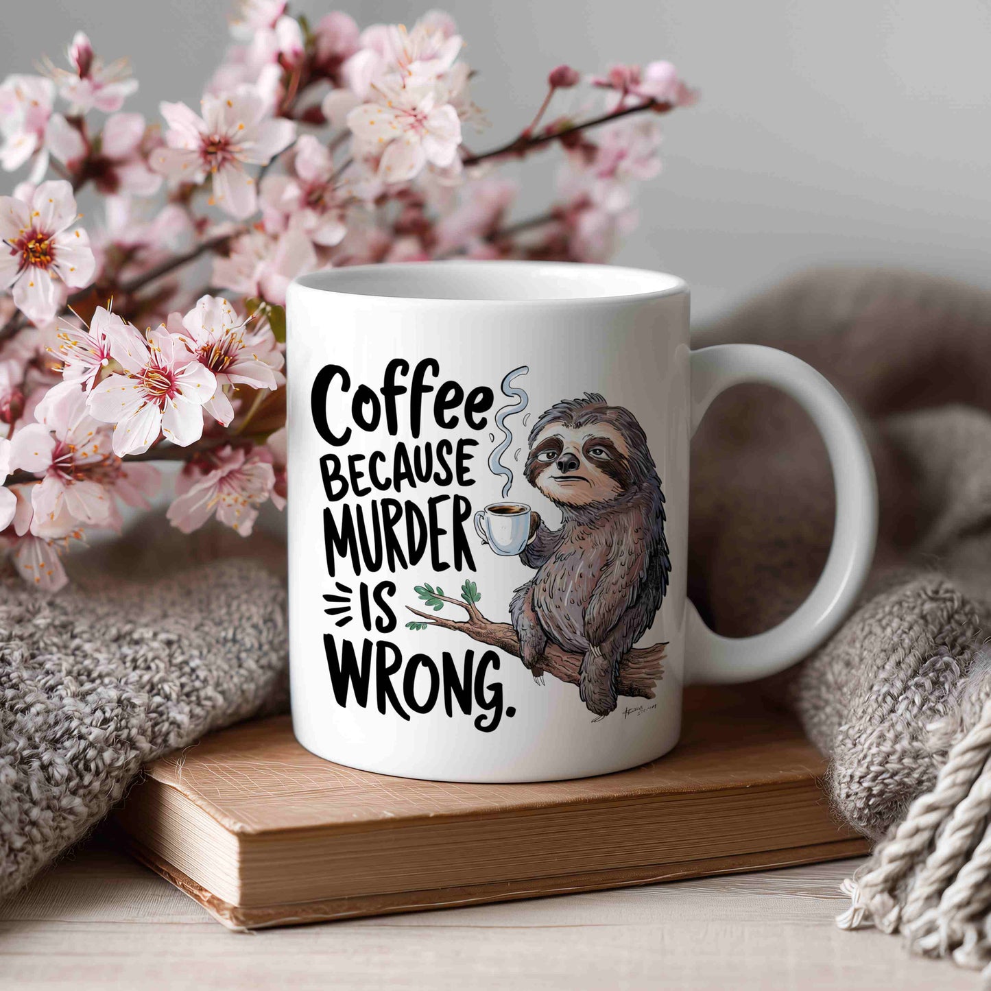 Coffee Because Murder is Wrong Mug 🦥☕