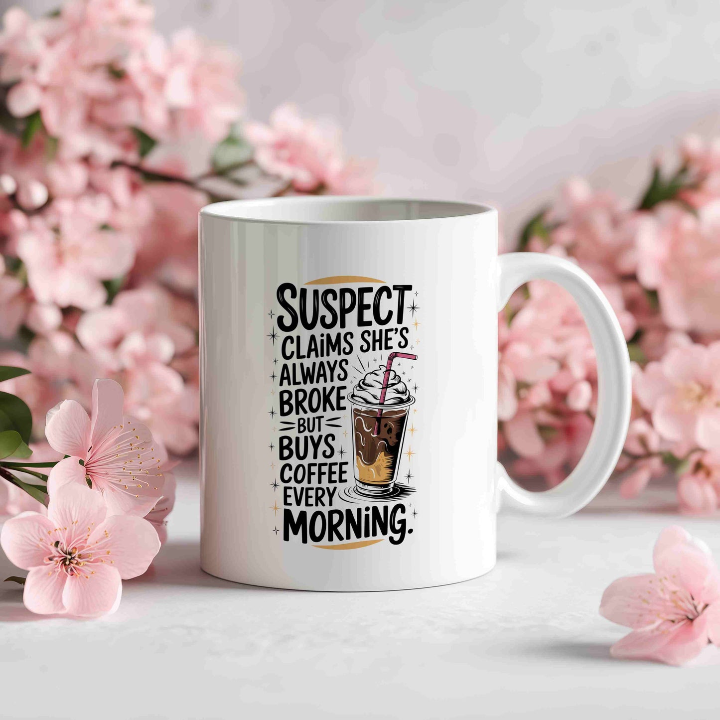 Suspect Claims She's Always Broke But Buys Coffee Every Morning Mug