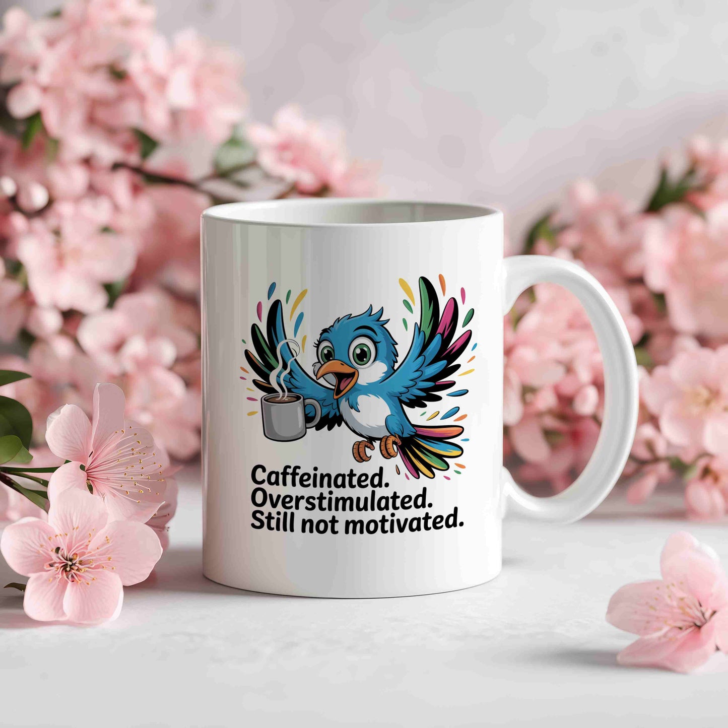 Caffeinated. Overstimulated. Still Not Motivated Mug