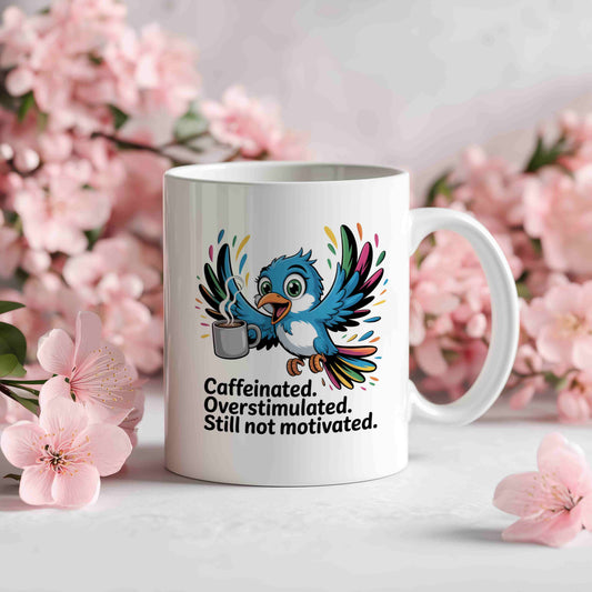Caffeinated. Overstimulated. Still Not Motivated Mug