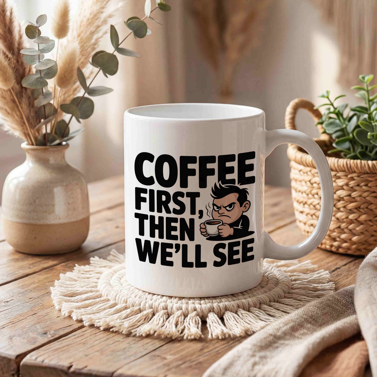 Coffee First, Then We'll See Mug 😠☕