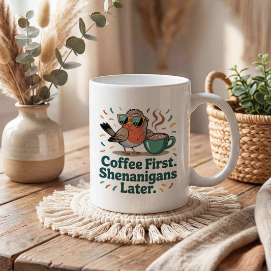 Coffee First, Shenanigans Later Mug