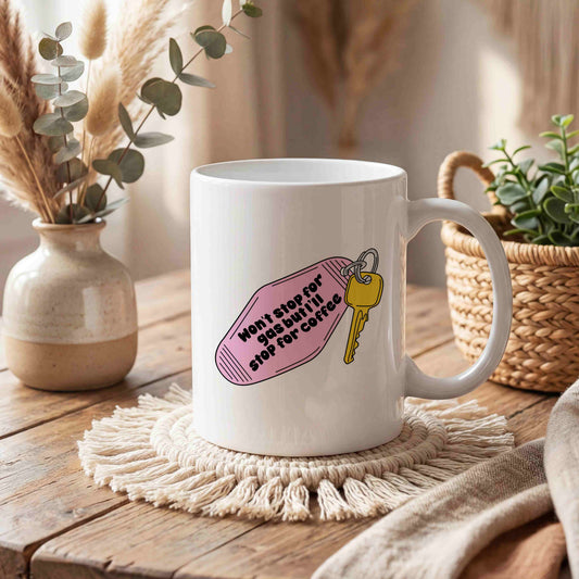 Won't Stop for Gas But I'll Stop for Coffee Mug