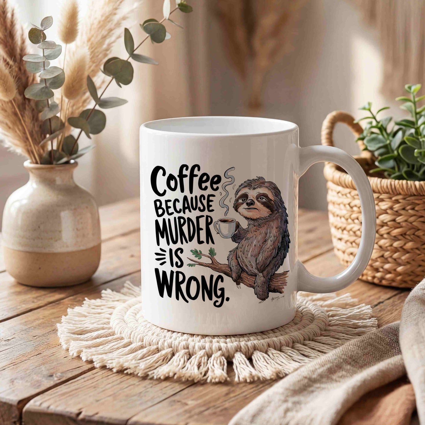 Coffee Because Murder is Wrong Mug 🦥☕