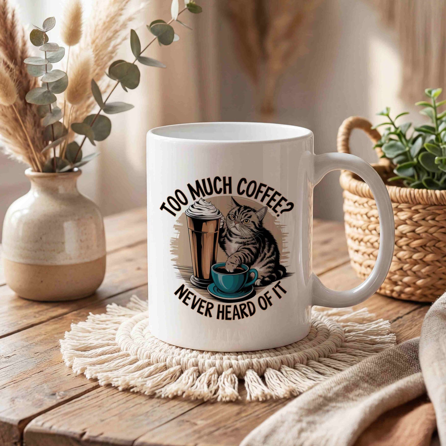 Too Much Coffee? Never Heard Of It Mug 🐱☕