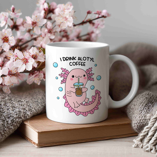 I Drink Alotyl Coffee Mug