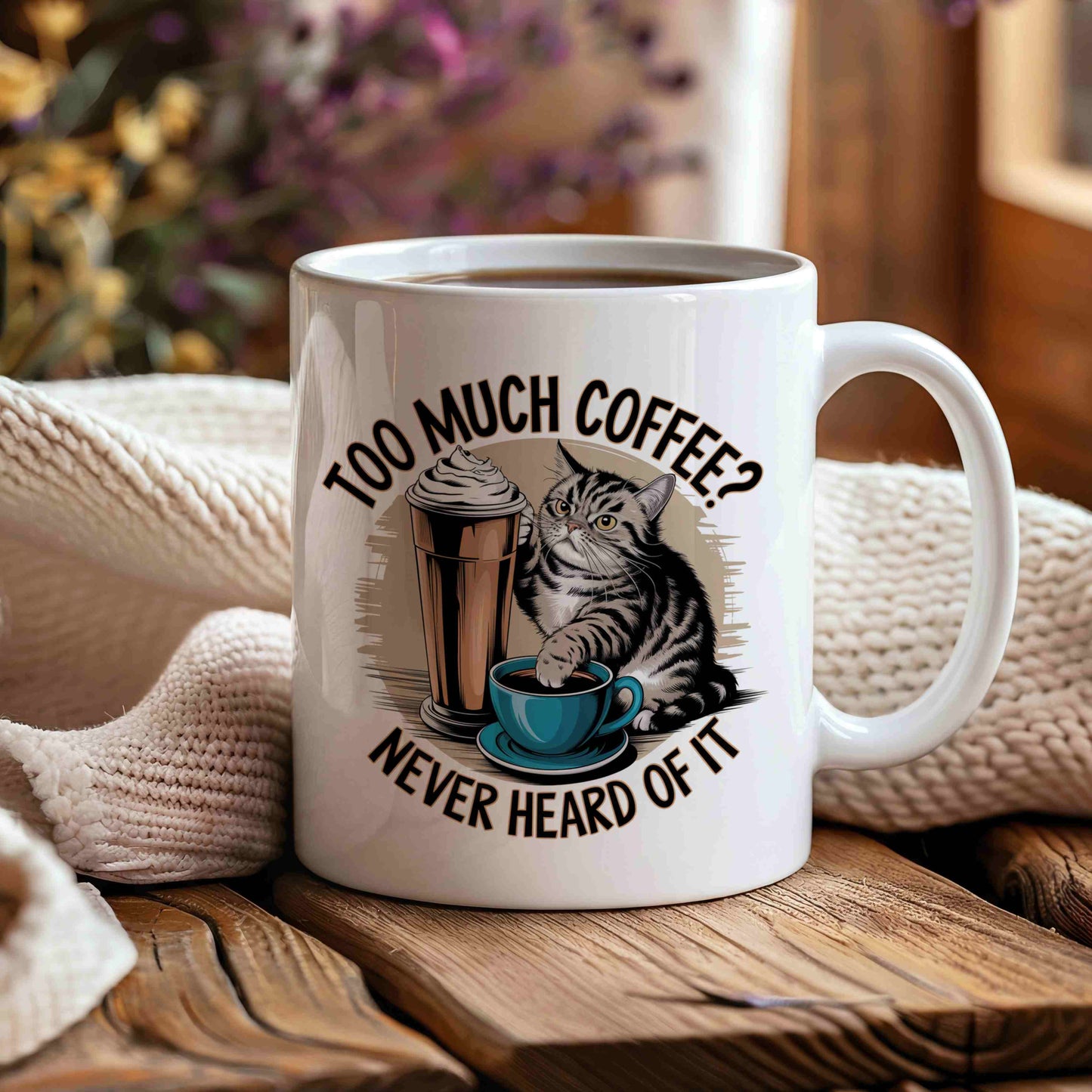 Too Much Coffee? Never Heard Of It Mug 🐱☕