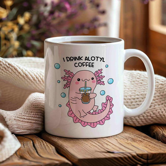 I Drink Alotyl Coffee Mug