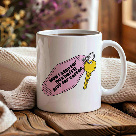 Won't Stop for Gas But I'll Stop for Coffee Mug
