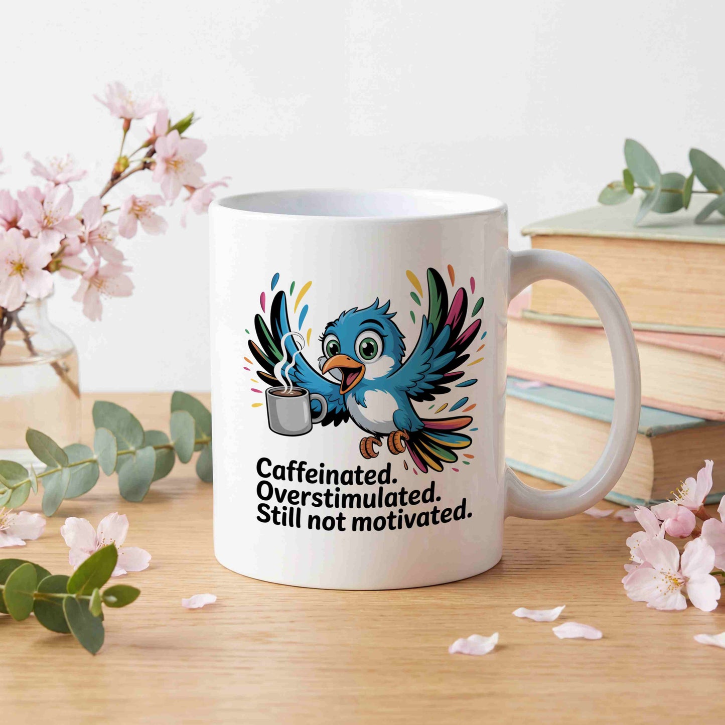 Caffeinated. Overstimulated. Still Not Motivated Mug